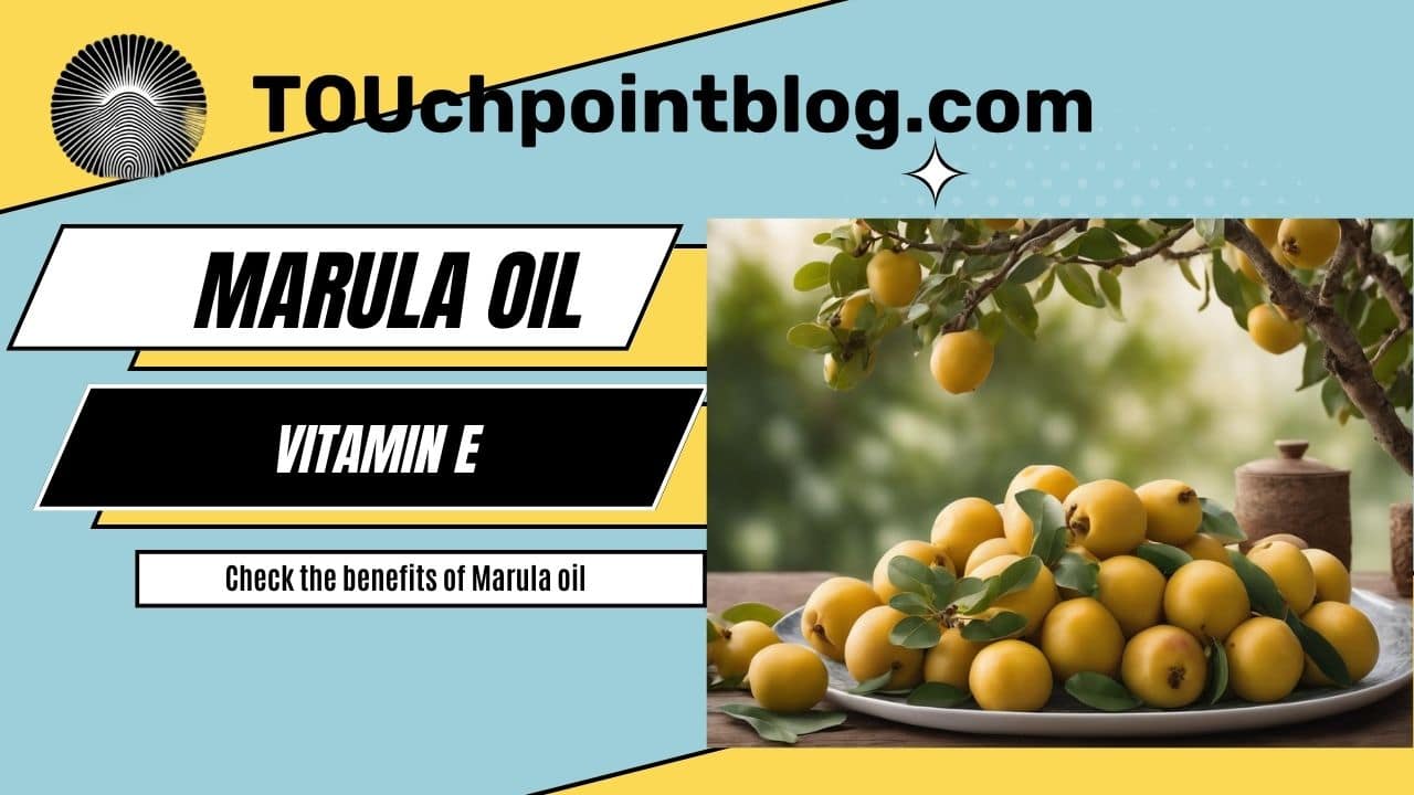 6 Uses and Benefits of Marula Oil touchpointblog